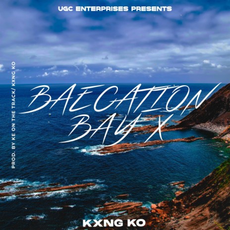 Baecation Bay X ft. K.E. on the Track | Boomplay Music