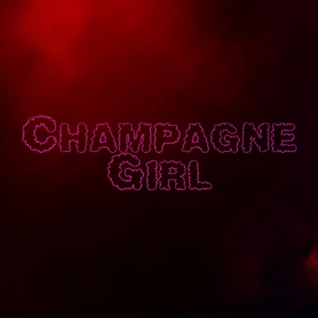 Champagne Girl | Boomplay Music
