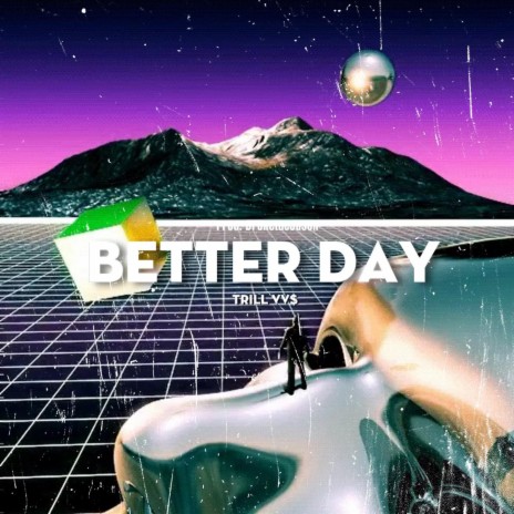 Better day ft. Trill VV$ | Boomplay Music