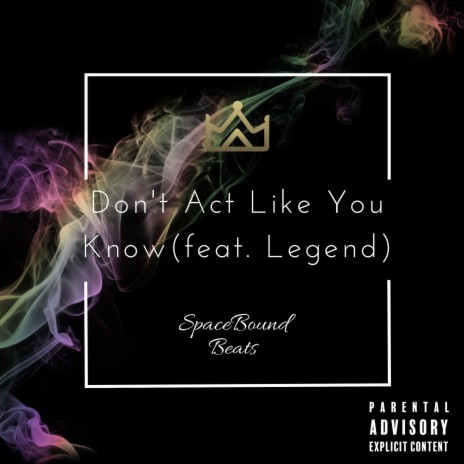 Don't Act Like You Know (feat. Legend)