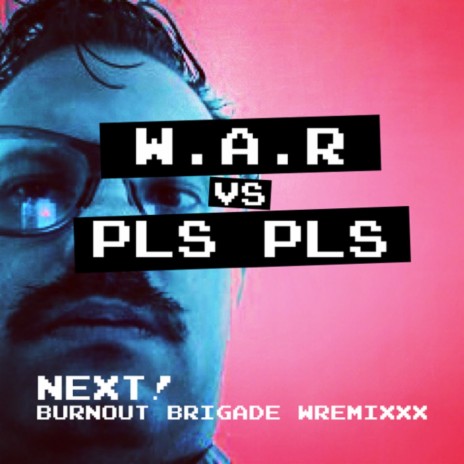 Next! Burnout Brigade Wremixxx | Boomplay Music