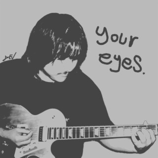 YOUR EYES