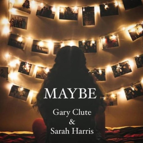 Maybe ft. Gary Clute | Boomplay Music
