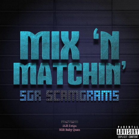 Mix N Matchin' ft. SGR Swipe & SGR Baby Quan | Boomplay Music