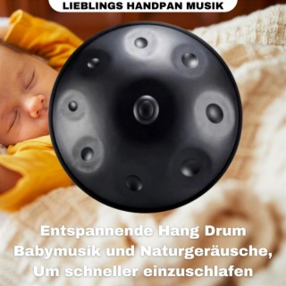 Entspannende Hang Drum Babymusik und Naturgeräusche, Um schneller einzuschlafen