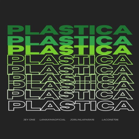 LA PLASTICA ft. Jey One, Laconet06, Ellunatico16 & Lamaximaoficial | Boomplay Music