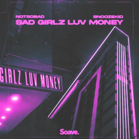 SAD GIRLZ LUV MONEY ft. Snoozekid | Boomplay Music