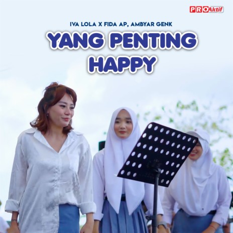 Yang Penting Happy ft. Fida AP, Ambyar Genk & Iva Lola | Boomplay Music