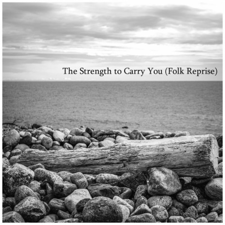 The Strength to Carry You | Boomplay Music