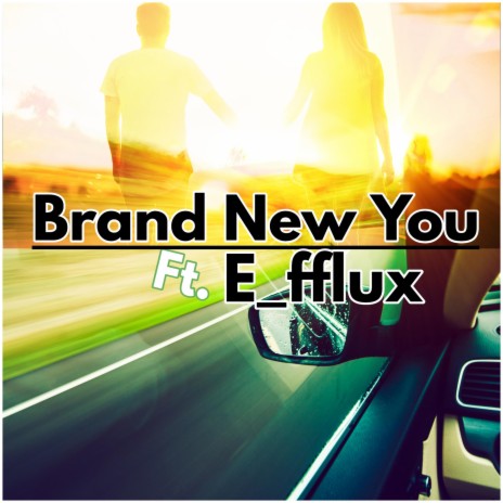 Brand New You ft. E_fflux | Boomplay Music