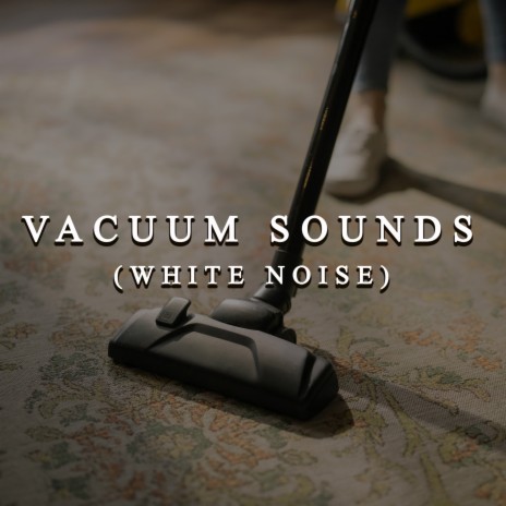 Vacuum Sounds (White Noise) | Boomplay Music
