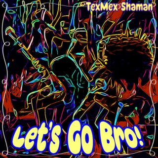Let's Go Bro! | Boomplay Music