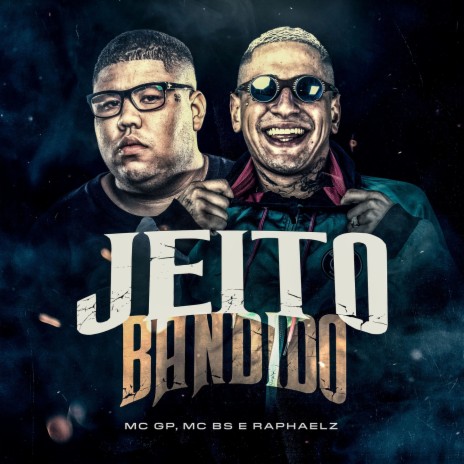 Jeito Bandido ft. MC GP | Boomplay Music