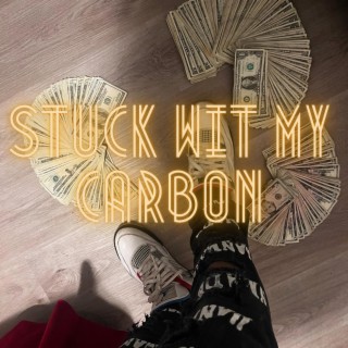 Stuck Wit My Carbon