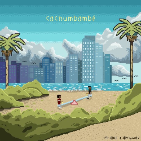 Cachumbambé ft. gen.wav | Boomplay Music
