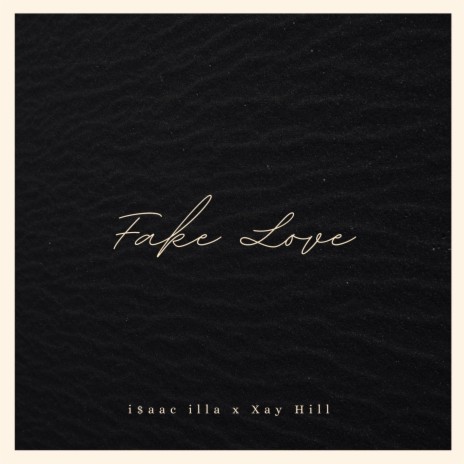 Fake Love ft. Xay Hill | Boomplay Music