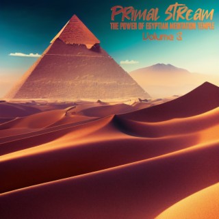 Primal Stream (The Power of Egyptian Meditation Temple), Vol. 3