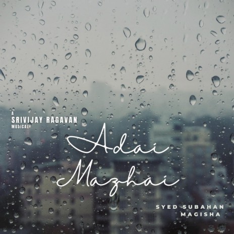 Adai Mazhai ft. Syed Subahan & Magisha Baheerathan | Boomplay Music