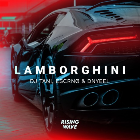 Lamborghini ft. ESCRNØ & DNYEEL | Boomplay Music