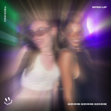 GIMME GIMME GIMME (TECHNO SPED UP) ft. Techno Tazzy & Tazzy | Boomplay Music