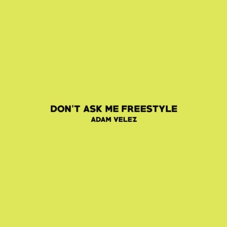 Don't Ask Me Freestyle | Boomplay Music