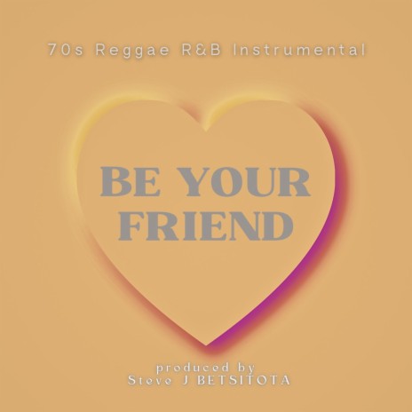 BE YOUR FRIEND (version instrumental) | Boomplay Music