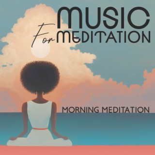 Music For Meditation: Morning Meditation