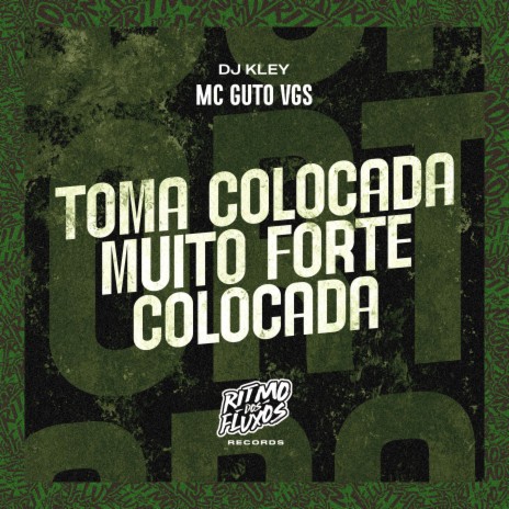 Toma Colocada Muito Forte Colocada ft. DJ Kley | Boomplay Music