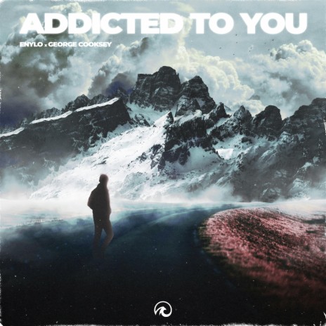 Addicted To You ft. George Cooksey | Boomplay Music