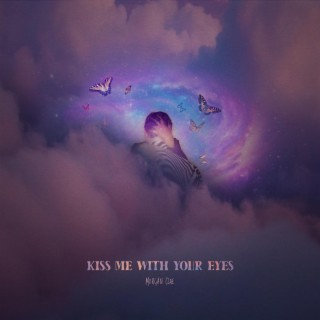 KISS ME WITH YOUR EYES lyrics | Boomplay Music