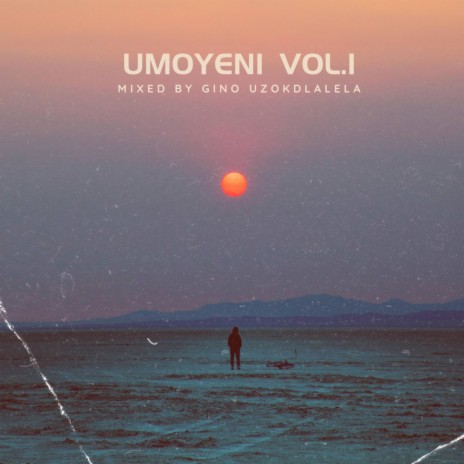Umoyeni, Vol. 1 (Mixed By Gino Uzokdlalela)