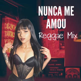 Nunca me amou Reggae Mix