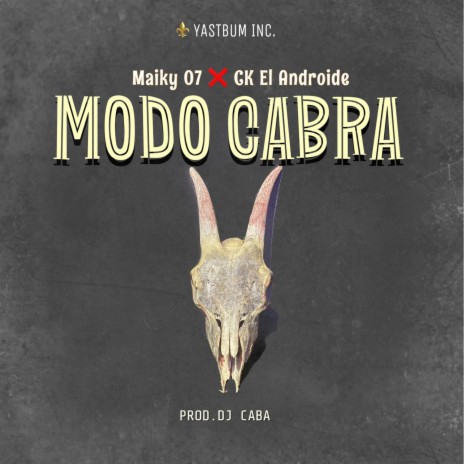 Modo Cabra ft. Maiky 07 & Ck El Androide | Boomplay Music
