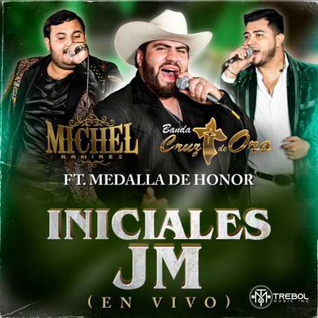 Iniciales Jm ft. Michel Ramirez & Grupo Medalla de Honor | Boomplay Music