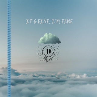 It's Fine, I'm Fine lyrics | Boomplay Music