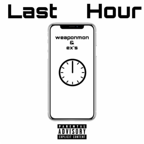 Last Hour ft. ex's | Boomplay Music