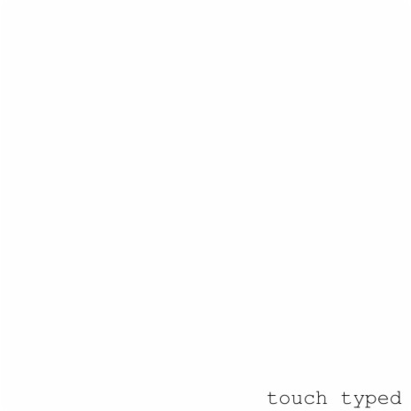 Touch Typed (Harsh) | Boomplay Music