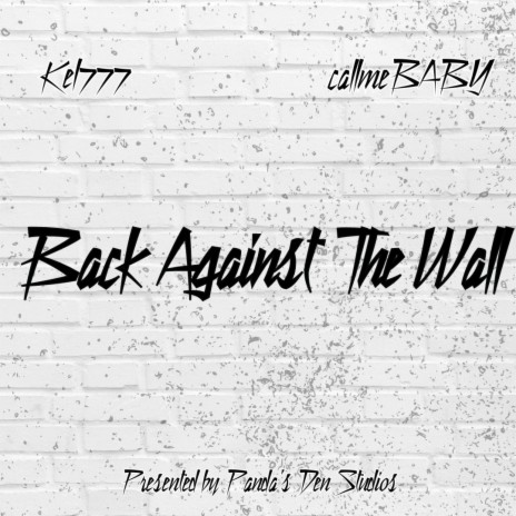 Back Against The Wall ft. Kel777 & callmeBABY | Boomplay Music