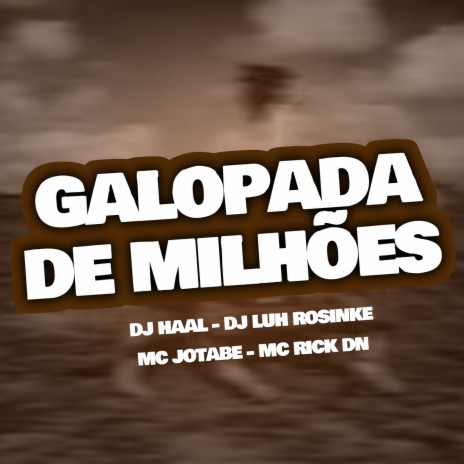 Galopada de Milhões ft. Dj Luh Rosinke, Mc Rick Dn & mc Jotabe