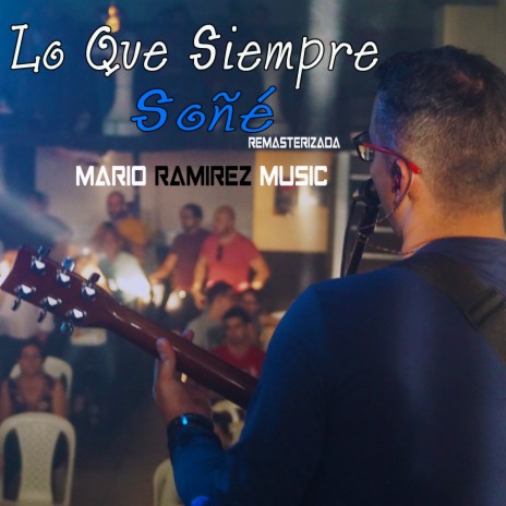 Lo Que Siempre Soñé (Remasterizada) | Boomplay Music