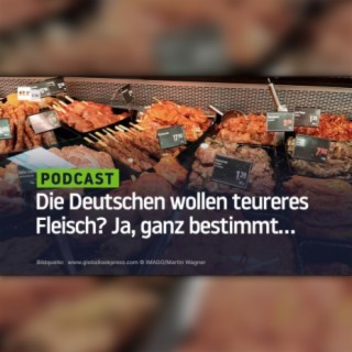 Die Deutschen wollen teureres Fleisch? Ja, ganz bestimmt...