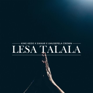 Lesa Talala (feat. Sikkar & Umusepela crown)