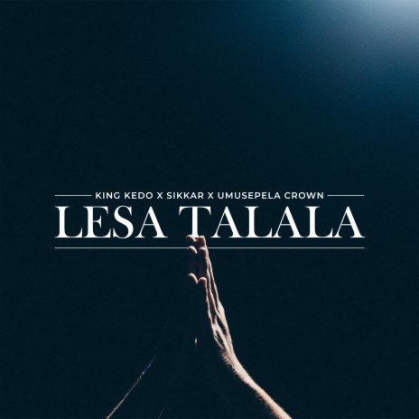Lesa Talala (feat. Sikkar & Umusepela crown) | Boomplay Music