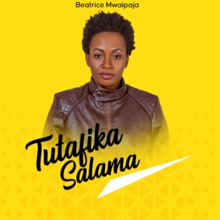 Tutafika Salama lyrics | Boomplay Music