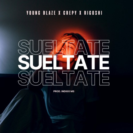 Sueltate ft. Rigoshi & Crepy | Boomplay Music