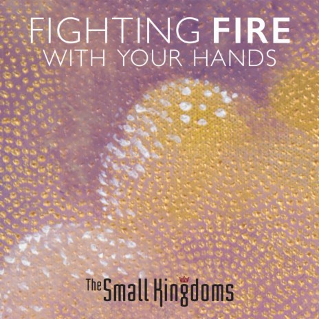 Fighting Fire With Your Hands | Boomplay Music