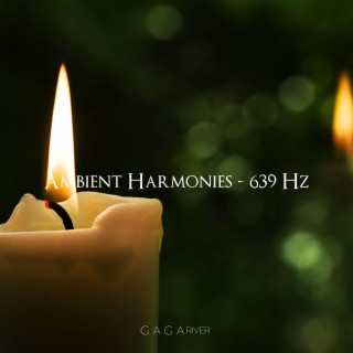 Ambient Harmonies (639 Hz)