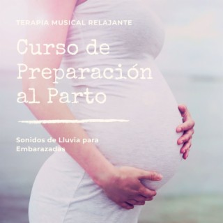 Curso de Preparación al Parto: Terapia Musical Relajante, Sonidos de Lluvia para Embarazadas