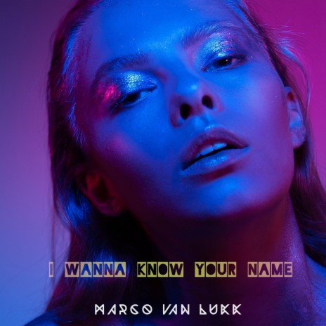 I Wanna Know Your Name | Boomplay Music