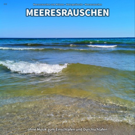 Meeresrauschen, Pt. 1 ft. Naturgeräusche & Meeresrauschen | Boomplay Music